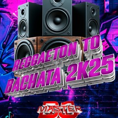 Mix Reggaeton To Bachata Master Dj Top 2k25