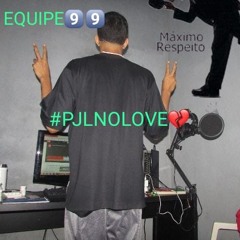 EQUIPE 9 #PJLNOLOVE💔
