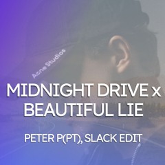 Marten Lou - Midnight Drive x Beatutiful Lie (PETER P (PT), SLACK Edit) *FILTERED**