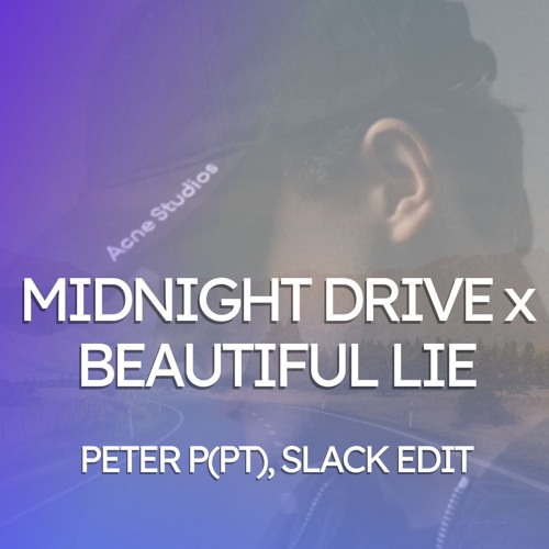 Marten Lou - Midnight Drive x Beatutiful Lie (PETER P (PT), SLACK Edit) *FILTERED**