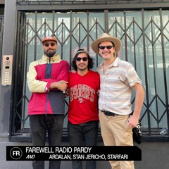 Farewell Radio Pardy With Ardalan, Stan Jericho, & Starfari | July 27, 2023