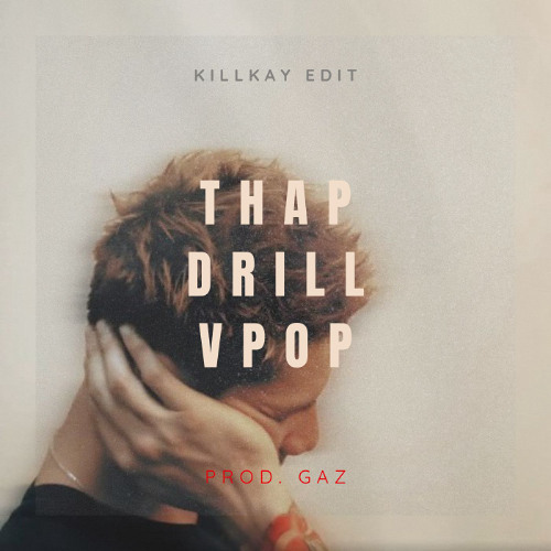 Tháp Drill Vpop - KILLKAY Edit (Prod. Gaz)