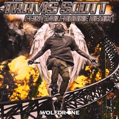 TRAVIS SCOTT - FEIN (WOLFDRONE REMIX)