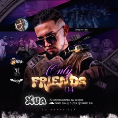 Only friends 04 💸 l DjXua