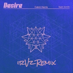 Calvin Harris ft. Sam Smith - Desire (irVz Remix) WIP