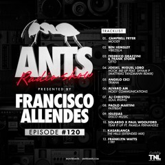 ANTS Radio Show hosted by Francisco Allendes Episode #120