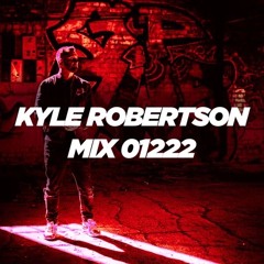 Kyle Robertson - Mix 01222