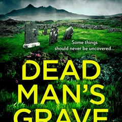 DOWNLOAD Book Dead ManÃ¢Â€Â™s Grave The first book in a gripping new Scottish police procedural seri