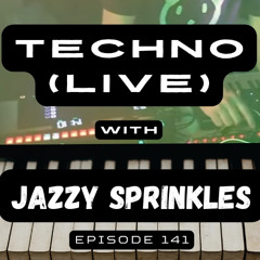 Techno (live) with jazzy sprinkles - Episode 141
