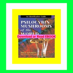 Read [ebook](PDF) Psilocybin Mushrooms of the World An Identification Guide