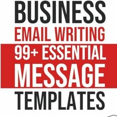 Ebook PDF Business Email Writing: 99+ Essential Message Templates: Unstoppable Communication Skill