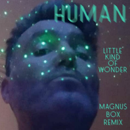 Little Kind of Wonder (Magnus Box Remix) - Human