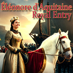 Queen Eleanor of Aquitaine Royal Entry