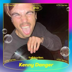 HTR Series Vol. 13 | Kenny Danger
