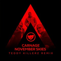 Carnage - November Skies (Teddy Killerz Remix)