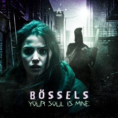 Bössels - Your Soul Is Mine