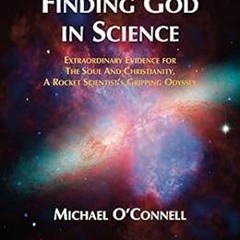 READ KINDLE PDF EBOOK EPUB Finding God In Science: The Extraordinary Evidence For The