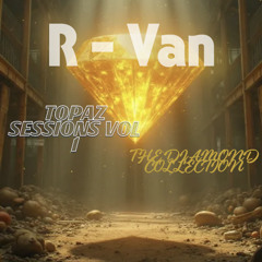 R Van - Topaz Sessions Vol 1