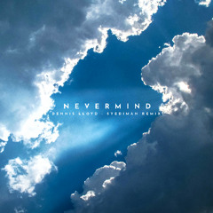 Dennis Lloyd - Nevermind (Svediman Remix)