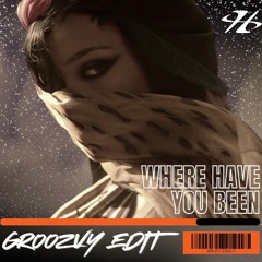 Where Have You Been (Groozvy Edit) *PREVIEW*