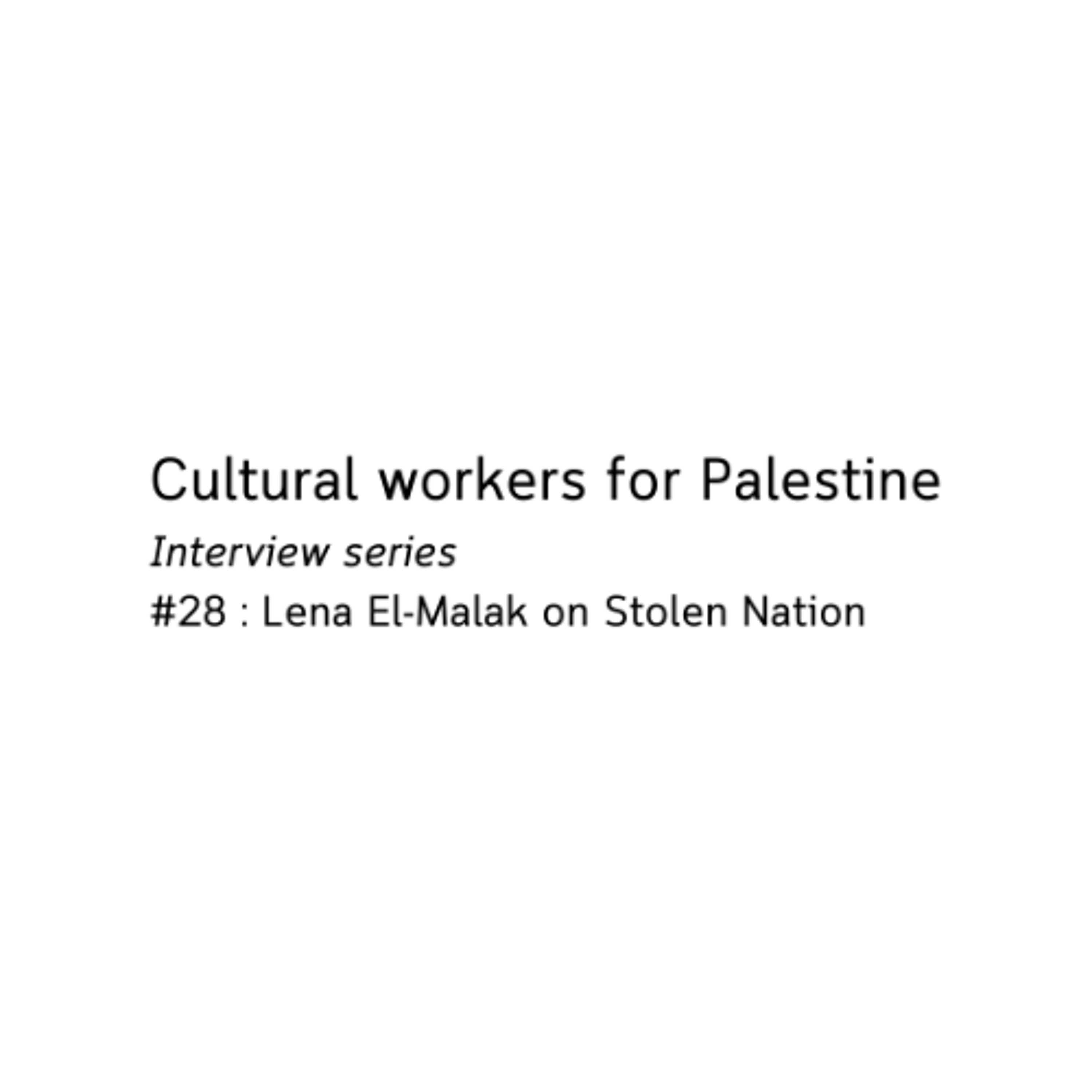 Cultural workers for Palestine - Lena El-Malak on Stolen Nation episode artwork
