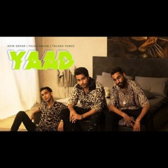 YAAD - Asim Azhar - Talha Anjum - Talhah Yunus