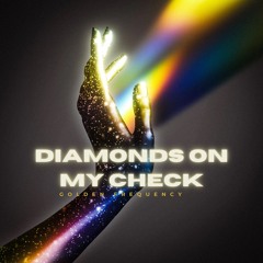 DIAMONDS ON MY CHECK