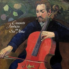 Concerto Fantasia On Six Notes for Cello and Orchestra
