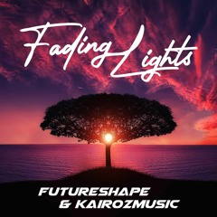 FutureShape & Kairozmusic - Fading Lights