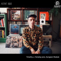 Timothy J. Fairplay pres. Dungeon Module [12.06.26]