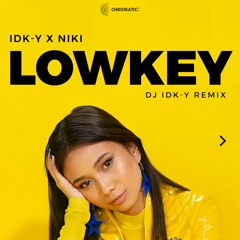 NIKI - Lowkey (IDK-Y Remix)[Techno x Bigroom]