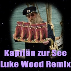 Kapitän Zur See - Luke Wood Remix