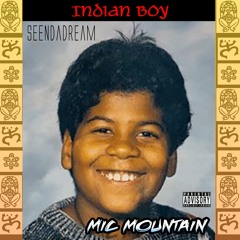Mic Mountain x Seendadream - Indian Boy