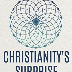 View KINDLE PDF EBOOK EPUB Christianity's Surprise: A Sure and Certain Hope by  C. Kavin Rowe �