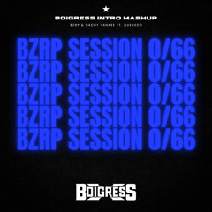 Bzrp & Daddy Yankee Ft Quevedo - Sessions Vol. 0-66 (BOIGRESS Intro Mashup)