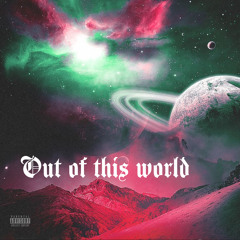 #OUTOFTHISWORLD