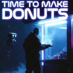 Time To Make The Donuts