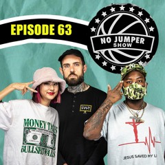 The No Jumper Show Ep. 63