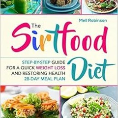 DOWNLOAD PDF 💌 The Sirtfood Diet: Step-by-Step Guide For A Quick Weight Loss And Res