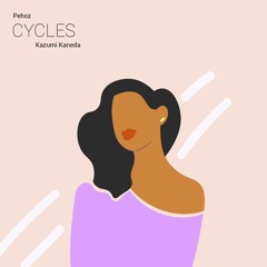 Pehoz & Kazumi Kaneda - CYCLES
