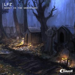 LFZ - Ghost In The Graveyard
