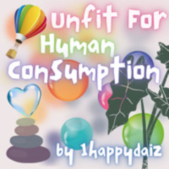 Unfit For Human Consumption