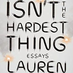 [Get] PDF 💚 Leaving Isn't the Hardest Thing: Essays by  Lauren Hough KINDLE PDF EBOO