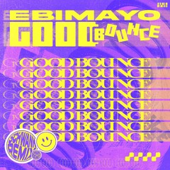 EBIMAYO - GOODBOUNCE (Schwank Remix)