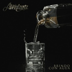 Aventura - Brindo Con Agua - Abaham Cedillo DJ- Bachata - 132 Bpm 4 Versions