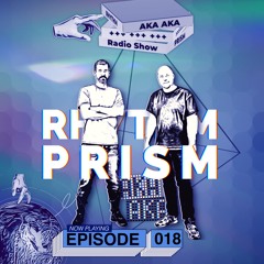 AKA AKA pres. Rhythm Prism Radio #018
