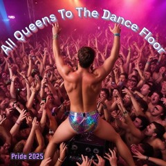All Queens To The Dance Floor
