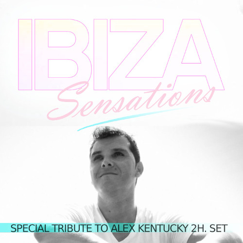 Ibiza Sensations 378 Special Tribute to Alex Kentucky 2h. Set