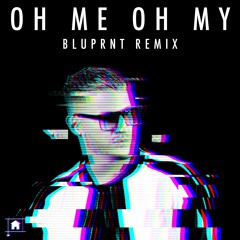 DJ Snake - Oh Me Oh My (BLUPRNT Remix)