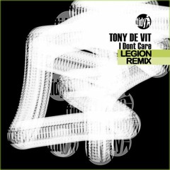 Tony De Vit  - I Don't Care (Legion remix) FREE DL
